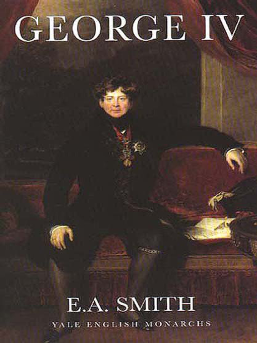 Title details for George IV by E.A. Smith - Available